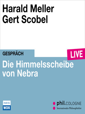 cover image of Die Himmelsscheibe von Nebra--phil.COLOGNE live (Ungekürzt)